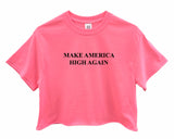 Make America High Again Graphic Unisex Cropped Tee - Color Options Available