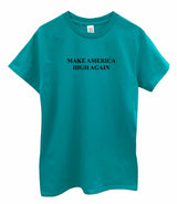 Make America High Again Graphic Unisex Tee - Color Options Available