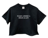 Make America High Again Graphic Unisex Cropped Tee - Color Options Available