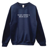 Make America High Again Graphic Unisex Crewneck Sweatshirt - Color Options Available