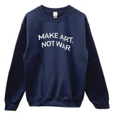 Make Art, Not War Graphic Unisex Crewneck Sweatshirt - Color Options Available