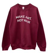 Make Art, Not War Graphic Unisex Crewneck Sweatshirt - Color Options Available
