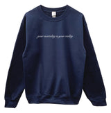 Your Mentality is Your Reality Graphic Unisex Crewneck Sweatshirt - Color Options Available