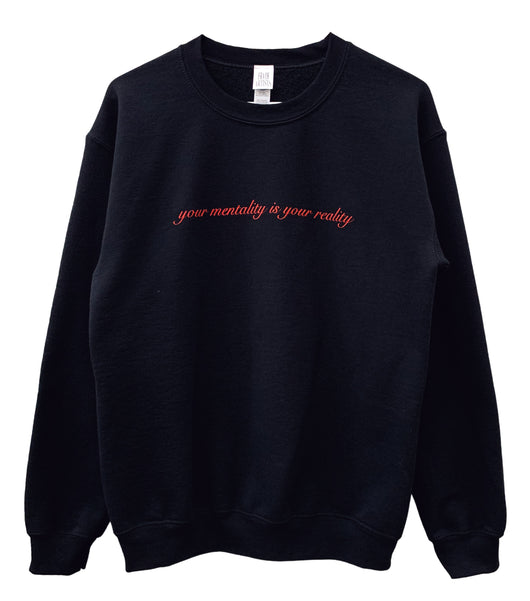 Your Mentality is Your Reality Graphic Unisex Crewneck Sweatshirt - Color Options Available