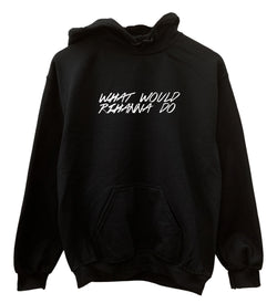 What Would Rihanna Do Graphic Black Unisex Hoodie