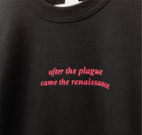 After the Plague Came the Renaissance Black Graphic Unisex Crewneck Sweatshirt