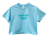 Don't Text Your Ex Light Blue Graphic Unisex Cropped Tee