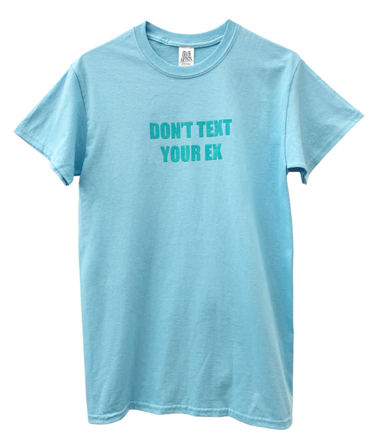 Don't Text Your Ex Light Blue Graphic Unisex Tee