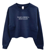 Make America High Again Graphic Cropped Unisex Crewneck Sweatshirt - Color Options Available