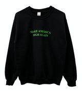 Make America High Again Black Crewneck Sweatshirt - Choose Ink Color