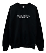 Make America High Again Black Unisex Crewneck Sweatshirt - Choose Ink Color