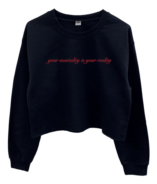Your Mentality is Your Reality Graphic Cropped Unisex Crewneck Sweatshirt - Color Options Available