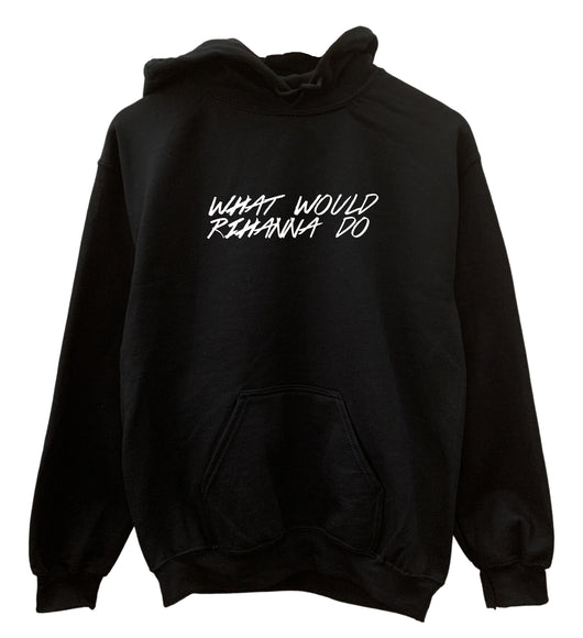 What Would Rihanna Do Graphic Black Hoodie